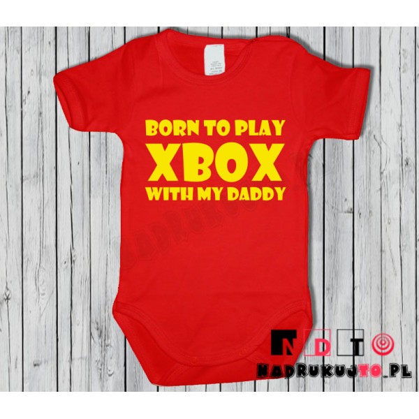 Body dziecięce z nadrukiem - Born to play XBOX with my daddy