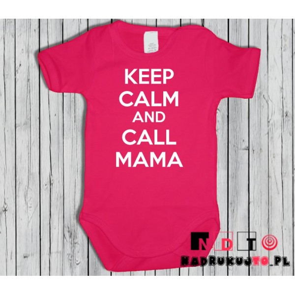 Body dziecięce z nadrukiem - Keep Calm and Call Mama