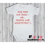 Body dziecięce z nadrukiem - mój tata wie dużo ale moja mama wie wszystko