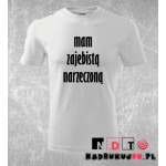 Koszulka z nadrukiem - Mam zajebistą narzeczoną